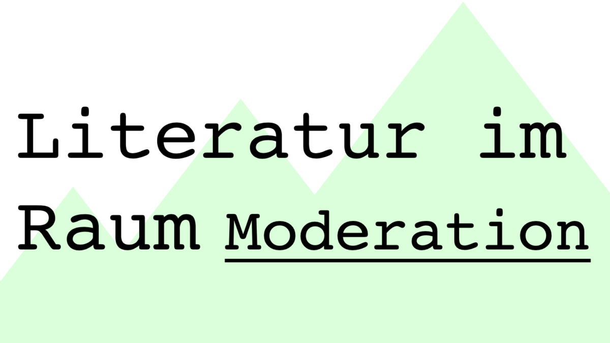 Literatur im Raum: Moderation